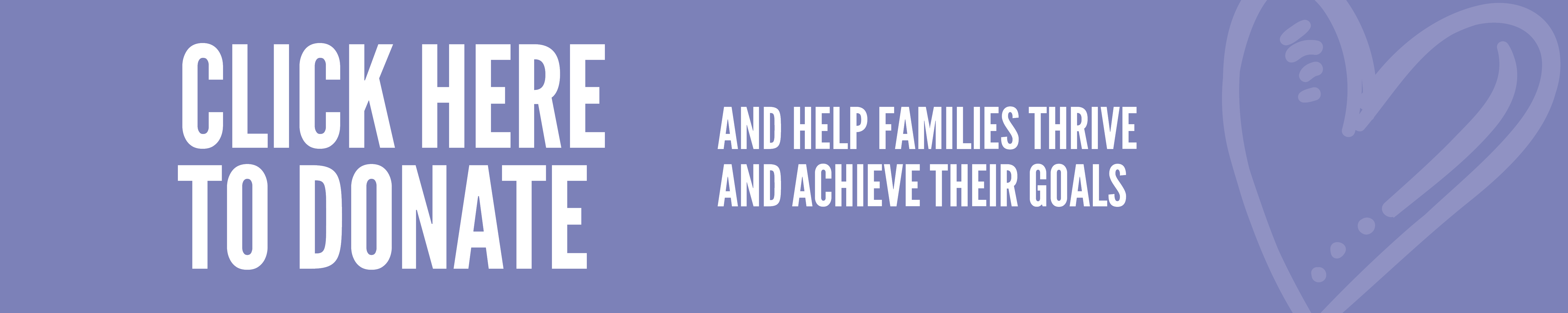 graphic - click here to donate and help families thrive and achieve their goals